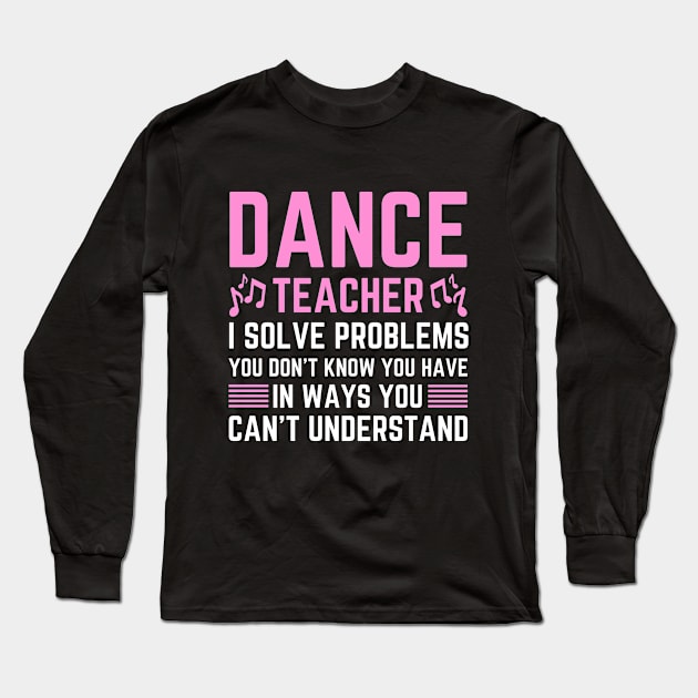 Funny dance teacher assistant appreciation day holiday dance Long Sleeve T-Shirt by Printopedy